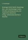 C. Wonnberger: Sonntags-Schul-Harfe: Sammlung drei- und vierstimmiger Lieder, Choräle und Responsorien, der Jugend der deutschen evang.-lutherischen Kirche in Amerika, Buch