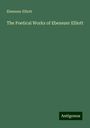 Ebenezer Elliott: The Poetical Works of Ebenezer Elliott, Buch