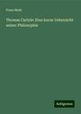 Franz Mark: Thomas Carlyle: Eine kurze Uebersicht seiner Philosophie, Buch