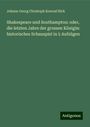 Johann Georg Christoph Konrad Hick: Shakespeare und Southampton: oder, die letzten Jahre der grossen Königin: historisches Schauspiel in 5 Aufzügen, Buch