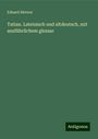 Eduard Sievers: Tatian. Lateinisch und altdeutsch, mit ausführlichem glossar, Buch