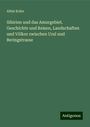 Albin Kohn: Sibirien und das Amurgebiet. Geschichte und Reisen, Landschaften und Völker zwischen Ural und Beringstrasse, Buch