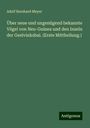 Adolf Bernhard Meyer: Über neue und ungenügend bekannte Vögel von Neu-Guinea und den Inseln der Geelvinksbai. (Erste Mittheilung.), Buch