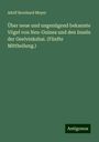 Adolf Bernhard Meyer: Über neue und ungenügend bekannte Vögel von Neu-Guinea und den Inseln der Geelvinksbai. (Fünfte Mittheilung.), Buch