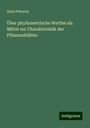 Alois Pokorny: Über phyllometrische Werthe als Mittel zur Charakteristik der Pflanzenblätter, Buch