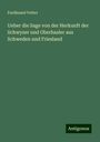 Ferdinand Vetter: Ueber die Sage von der Herkunft der Schwyzer und Oberhasler aus Schweden und Friesland, Buch