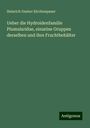 Heinrich Gustav Kirchenpauer: Ueber die Hydroidenfamilie Plumularidae, einzelne Gruppen derselben und ihre Fruchtbehälter, Buch