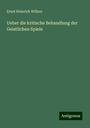 Ernst Heinrich Wilken: Ueber die kritische Behandlung der Geistlichen Spiele, Buch