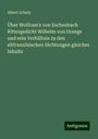 Albert Schulz: Über Wolfram's von Eschenbach Rittergedicht Wilhelm von Orange und sein Verhältnis zu den altfranzösischen Dichtungen gleiches Inhalts, Buch