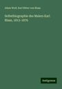 Adam Wolf: Selbstbiographie des Malers Karl Blaas, 1815-1876, Buch