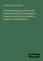 Johann Ludwig Tellkampf: Selbstverwaltung und Reform der Gemeinde-und Kreis-Ordnungen in Preussen, und Self-government in England und Nordamerika, Buch