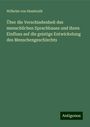 Wilhelm Von Humboldt: Über die Verschiedenheit des menschlichen Sprachbaues und ihren Einfluss auf die geistige Entwickelung des Menschengeschlechts, Buch