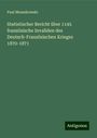 Paul Mossakowski: Statistischer Bericht über 1145 französische Invaliden des Deutsch-Französischen Krieges 1870-1871, Buch