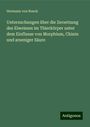 Hermann von Boeck: Untersuchungen über die Zersetzung des Eiweisses im Thierkörper unter dem Einflusse von Morphium, Chinin und arseniger Säure, Buch