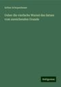 Arthur Schopenhauer: Ueber die vierfache Wurzel des Satzes vom zureichenden Grunde, Buch