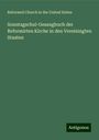 Reformed Church In The United States: Sonntagschul-Gesangbuch der Reformirten Kirche in den Vereiningten Staaten, Buch