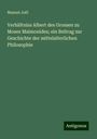 Manuel Joël: Verhältniss Albert des Grossen zu Moses Maimonides; ein Beitrag zur Geschichte der mittelalterlichen Philosophie, Buch