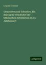 Leopold Krummel: Utraquisten und Taboriten. Ein Beitrag zur Geschichte der böhmischen Reformation im 15. Jahrhundert, Buch