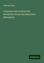 Wilhelm Lübke: Vorschule zum Studium der kirchlichen Kunst des deutschen Mittelalters, Buch