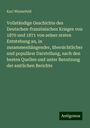 Karl Winterfeld: Vollständige Geschichte des Deutschen-französischen Krieges von 1870 und 1871 von seiner ersten Entstehung an, in zusammenhängender, übersichtlicher und populärer Darstellung, nach den besten Quellen und unter Benutzung der amtlichen Berichte, Buch