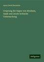 Aaron David Bernstein: Ursprung der Sagen von Abraham, Isaak und Jacob: kritische Untersuchung, Buch