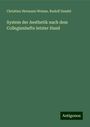 Christian Hermann Weisse: System der Aesthetik nach dem Collegienhefte letzter Hand, Buch