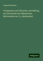 Leopold Krummel: Utraquisten und Taboriten. Ein Beitrag zur Geschichte der böhmischen Reformation im 15. Jahrhundert, Buch