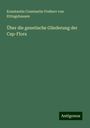 Konstantin Constantin Freiherr von Ettingshausen: Über die genetische Gliederung der Cap-Flora, Buch