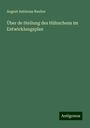 August Antinous Rauber: Über de Stellung des Hühnchens im Entwicklungsplan, Buch