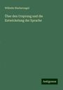 Wilhelm Wackernagel: Über den Ursprung und die Entwickelung der Sprache, Buch