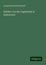 Joseph Eduard Wackernell: Walther von der Vogelweide in Oesterreich, Buch