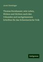 Jacob Christinger: Thomas Bornhauser; sein Leben, Wirken und Dichten nach den Urkunden und nachgelassenen Schriften für das Schweizerische Volk, Buch