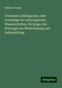 William Freund: Triennium philologicum, oder Grundzüge der philologischen Wissenschaften, für jünger der Philologie zur Wiederholung und Selbstprüfung, Buch