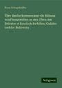 Franz Schwackhöfer: Über das Vorkommen und die Bildung von Phosphoriten an den Ufern des Dniester in Russisch-Podolien, Galizien und der Bukowina, Buch