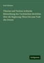 Emil Wiesner: Tiberius und Tacitus: kritische Beleuchtung des Taciteischen Berichtes über die Regierung Tibers bis zum Tode des Drusus, Buch