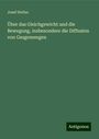 Josef Stefan: Über das Gleichgewicht und die Bewegung, insbesondere die Diffusion von Gasgemengen, Buch