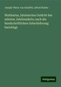 Joseph Viktor Von Scheffel: Waltharius, lateinisches Gedicht des zehnten Jahrhunderts; nach der handschriftlichen Ueberlieferung berichtigt, Buch