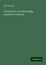 Emil Fleischer: Titrimethode: als selbstandige quantitative Analyse, Buch