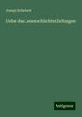 Joseph Schelbert: Ueber das Lesen schlechter Zeitungen, Buch