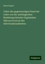 Moriz Kaposi: Ueber den gegenwartigen Stand der Lehre von der aetiologischen Beziehung kleinster Organismen (Micrococcus) zu den Infectionskrankheiten, Buch