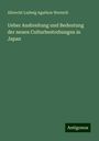 Albrecht Ludwig Agathon Wernich: Ueber Ausbreitung und Bedeutung der neuen Culturbestrebungen in Japan, Buch