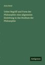 Alois Riehl: Ueber Begriff und Form der Philosophie: eine allgemeine Einleitung in das Studium der Philosophie, Buch