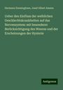 Hermann Emminghaus: Ueber den Einfluss der weiblichen Geschlechtskrankheiten auf das Nervensystem: mit besonderer Berücksichtigung des Wesens und der Erscheinungen der Hysterie, Buch