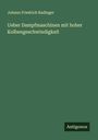 Johann Friedrich Radinger: Ueber Dampfmaschinen mit hoher Kolbengeschwindigkeit, Buch