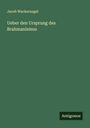 Jacob Wackernagel: Ueber den Ursprung des Brahmanismus, Buch