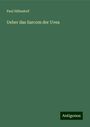 Paul Höhndorf: Ueber das Sarcom der Uvea, Buch