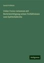 David Fröhlich: Ueber Cornu cutaneum mit Berücksichtigung seines Verhältnisses zum Epithelialkrebs, Buch