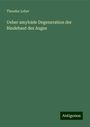 Theodor Leber: Ueber amyloide Degeneration der Bindehaut des Auges, Buch