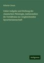 Wilhelm Clemm: Ueber Aufgabe und Stellung der classischen Philologie, insbesondere ihr Verhältniss zur vergleichenden Sprachwissenschaft, Buch