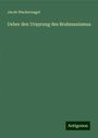 Jacob Wackernagel: Ueber den Ursprung des Brahmanismus, Buch